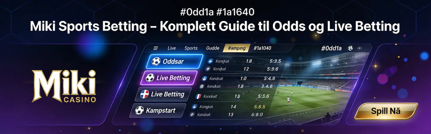 Miki Sports Betting – komplett guide til odds og live betting for norske spillere.